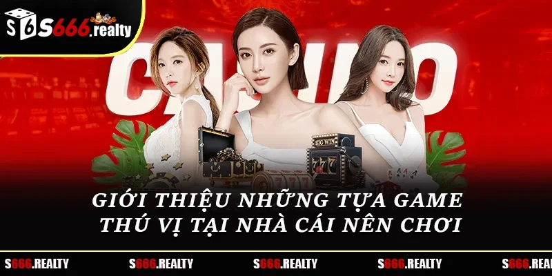 Giới thiệu những tựa game thú vị tại nhà cái nên chơi