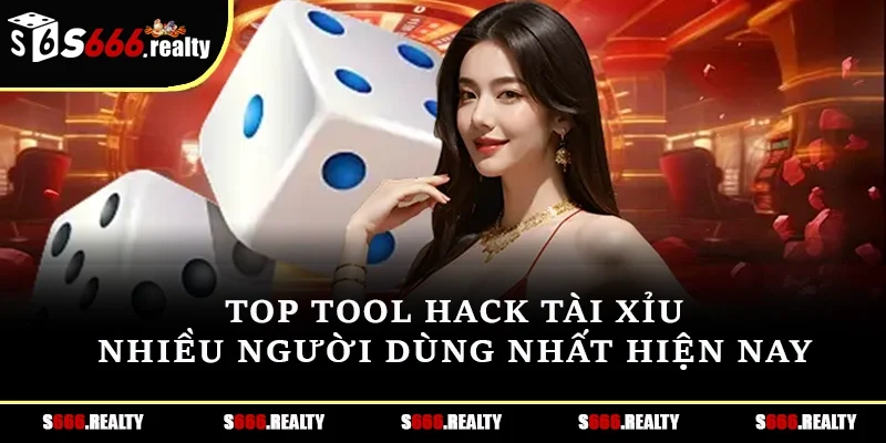 Top tool hack tài xỉu nhiều người dùng nhất hiện nay 