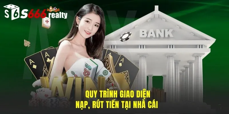 Thao tác giao dịch nạp vào rút thưởng nhanh chóng